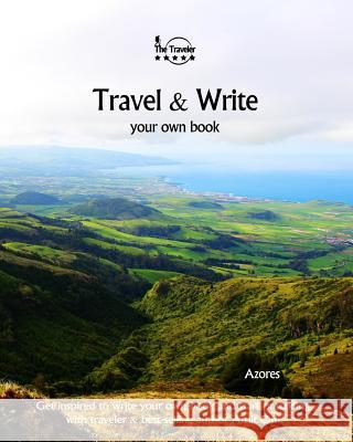 Travel & Write Your Own Book - Azores: Get Inspired to Write Your Own Book and Start Practicing with Traveler & Best-Selling Author Amit Offir Amit Offir Amit Offir 9781981447091 Createspace Independent Publishing Platform - książka
