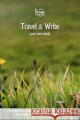 Travel & Write Your Own Book - Azores: Get Inspired to Write Your Own Book and Start Practicing with Traveler & Best-Selling Author Amit Offir Amit Offir Amit Offir 9781981447817 Createspace Independent Publishing Platform - książka