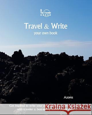 Travel & Write Your Own Book - Azores: Get Inspired to Write Your Own Book and Start Practicing with Traveler & Best-Selling Author Amit Offir Amit Offir Amit Offir 9781981447848 Createspace Independent Publishing Platform - książka