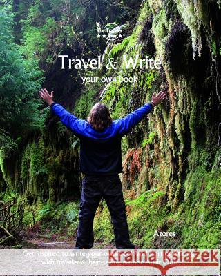 Travel & Write Your Own Book - Azores: Get Inspired to Write Your Own Book and Start Practicing with Traveler & Best-Selling Author Amit Offir Amit Offir Amit Offir 9781981447879 Createspace Independent Publishing Platform - książka