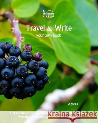 Travel & Write Your Own Book - Azores: Get Inspired to Write Your Own Book and Start Practicing with Traveler & Best-Selling Author Amit Offir Amit Offir Amit Offir 9781981453870 Createspace Independent Publishing Platform - książka