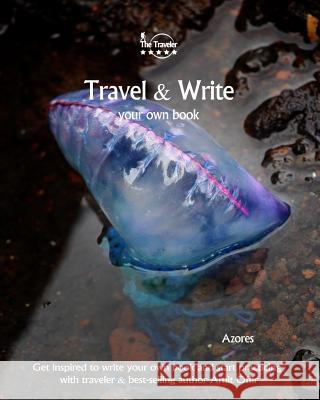 Travel & Write Your Own Book - Azores: Get Inspired to Write Your Own Book and Start Practicing with Traveler & Best-Selling Author Amit Offir Amit Offir Amit Offir 9781981453887 Createspace Independent Publishing Platform - książka