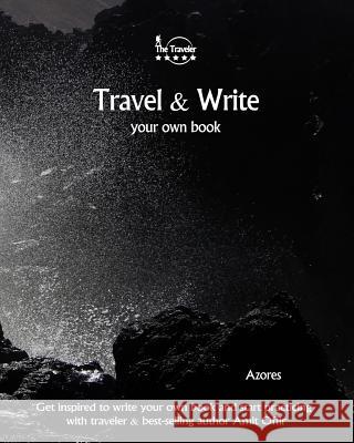 Travel & Write Your Own Book - Azores: Get inspired to write your own book and start practicing with traveler & best-selling author Amit Offir Offir, Amit 9781981453917 Createspace Independent Publishing Platform - książka