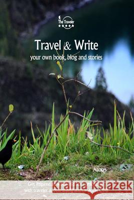 Travel & Write Your Own Book - Azores: Get Inspired to Write Your Own Book and Start Practicing with Traveler & Best-Selling Author Amit Offir Amit Offir Amit Offir 9781981457113 Createspace Independent Publishing Platform - książka