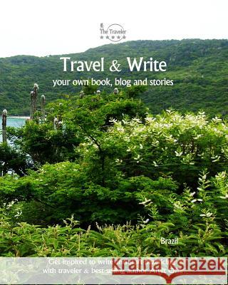 Travel & Write Your Own Book, Blog and Stories - Brazil: Get Inspired to Write and Start Practicing Amit Offir Amit Offir 9781981473861 Createspace Independent Publishing Platform - książka