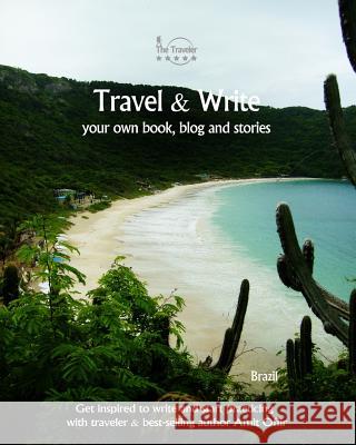 Travel & Write Your Own Book, Blog and Stories - Brazil: Get Inspired to Write and Start Practicing Amit Offir Amit Offir 9781981474530 Createspace Independent Publishing Platform - książka