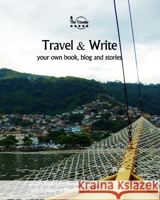 Travel & Write Your Own Book, Blog and Stories - Brazil: Get Inspired to Write and Start Practicing Amit Offir Amit Offir 9781981474783 Createspace Independent Publishing Platform - książka
