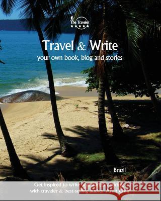 Travel & Write Your Own Book, Blog and Stories - Brazil: Get Inspired to Write and Start Practicing Amit Offir Amit Offir 9781981474929 Createspace Independent Publishing Platform - książka