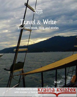 Travel & Write Your Own Book, Blog and Stories - Brazil: Get Inspired to Write and Start Practicing Amit Offir Amit Offir 9781981474936 Createspace Independent Publishing Platform - książka