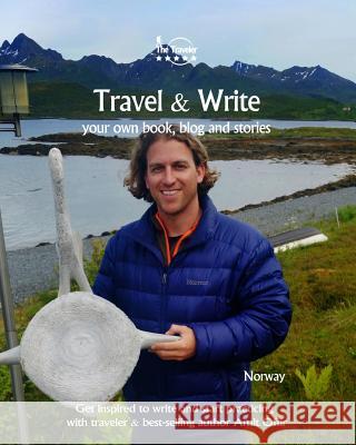Travel & Write Your Own Book, Blog and Stories - Norway: Get Inspired to Write and Start Practicing Amit Offir Amit Offir 9781981659609 Createspace Independent Publishing Platform - książka