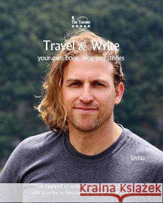 Travel & Write: Your Own Book, Blog and Stories - Serbia / Get Inspired to Write and Start Practicing Amit Offir 9781727327144 Createspace Independent Publishing Platform - książka