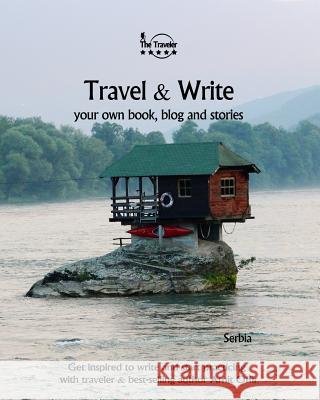 Travel & Write: Your Own Book, Blog and Stories - Serbia / Get Inspired to Write and Start Practicing Amit Offir 9781727327199 Createspace Independent Publishing Platform - książka