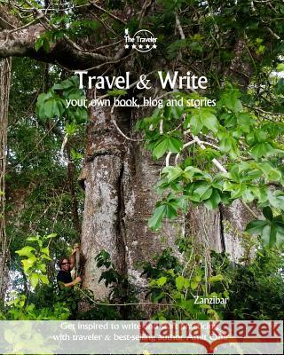 Travel & Write: Your Own Book, Blog and Stories - Zanzibar - Get Inspired to Write and Start Practicing Amit Offir 9781982091118 Createspace Independent Publishing Platform - książka