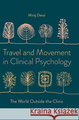 Travel and Movement in Clinical Psychology: The World Outside the Clinic Desai, Miraj 9781137571731 Palgrave MacMillan - książka