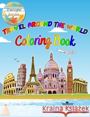 Travel Around The World Coloring Book: Europe Version, Educational Geography and History Activity Book for Teens, Travel Coloring Book for Relaxation Tanitatatiana 9781035987252 Sebastian Virgiliu Marton - książka