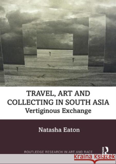 Travel, Art and Collecting in South Asia Natasha Eaton 9780367640347 Taylor & Francis Ltd - książka