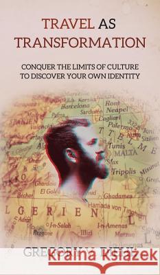 Travel As Transformation: Conquer the Limits of Culture to Discover Your Own Identity Diehl, Gregory V. 9781945884238 Identity Publications - książka