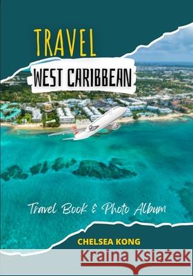 Travel Caribbean Chelsea Kong 9781998335015 Chelsea Kong - książka