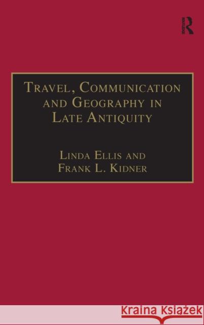 Travel, Communication and Geography in Late Antiquity: Sacred and Profane Ellis, Linda 9780754635352  - książka