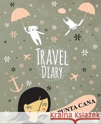 Travel Diary Punta Cana Travelegg 9781976304248 Createspace Independent Publishing Platform - książka