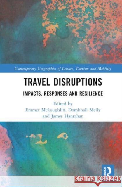 Travel Disruptions: Impacts, Responses and Resilience Emmet McLoughlin Domhnall Melly James Hanrahan 9781032720531 Routledge - książka