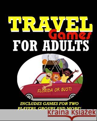 Travel Games for Adults: Coloring, Games, Puzzles and Trivia: Featuring Over 60 Activities including Group Games, Games for Two, Scavenger Hunts, Mazes, Sudoku, Crossword, Word Search, Word Scramble a Goldstar Workbooks, Travel Games For Adults 9781545150689 Createspace Independent Publishing Platform - książka