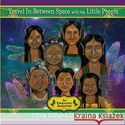 Travel In-Between Space with the Little People Chris Disano-Davenport Amy Martinez 9780986360213 Tepanewa Trade - książka