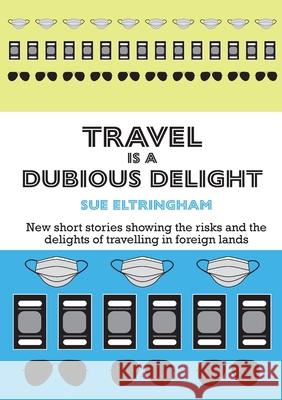 Travel is a Dubious Delight Sue Eltringham 9781716400490 Lulu.com - książka