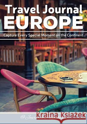 Travel Journal Europe: Capture Every Special Moment on the Continent @ Journals and Notebooks 9781683265672 Speedy Publishing LLC - książka