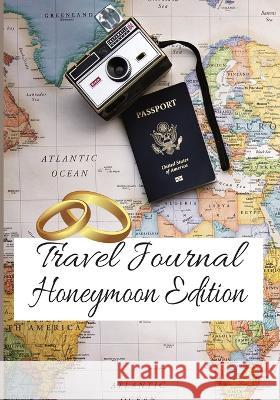 Travel Journal: Honeymoon Edition Tbrad Designs   9781088177655 IngramSpark - książka