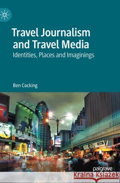 Travel Journalism and Travel Media: Identities, Places and Imaginings Cocking, Ben 9781137599070 Palgrave MacMillan - książka