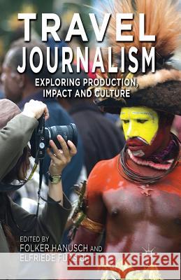 Travel Journalism: Exploring Production, Impact and Culture Hanusch, F. 9781349459599 Palgrave Macmillan - książka