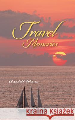 Travel Memories Elizabeth Warren 9781491827666 Authorhouse - książka