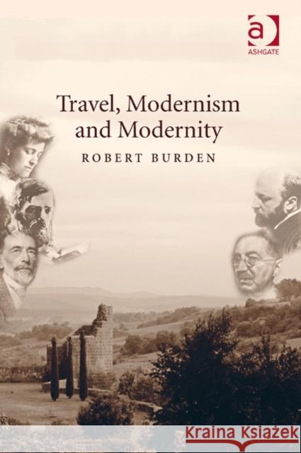 Travel, Modernism and Modernity Robert Burden   9781472452863 Ashgate Publishing Limited - książka