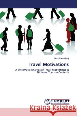 Travel Motivations Çakır, Onur 9786139923007 LAP Lambert Academic Publishing - książka