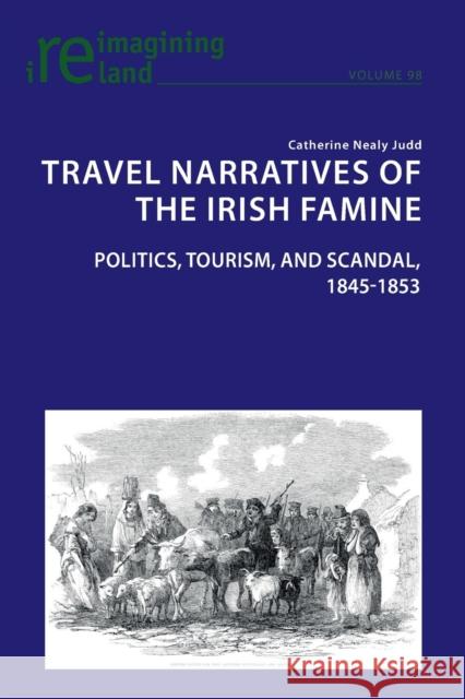 Travel Narratives of the Irish Famine: Politics, Tourism, and Scandal, 1845-1853 Maher, Eamon 9781800790841 Peter Lang International Academic Publishers - książka