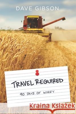 Travel Required: 90 days of Worry Dave Gibson 9781701160569 Independently Published - książka