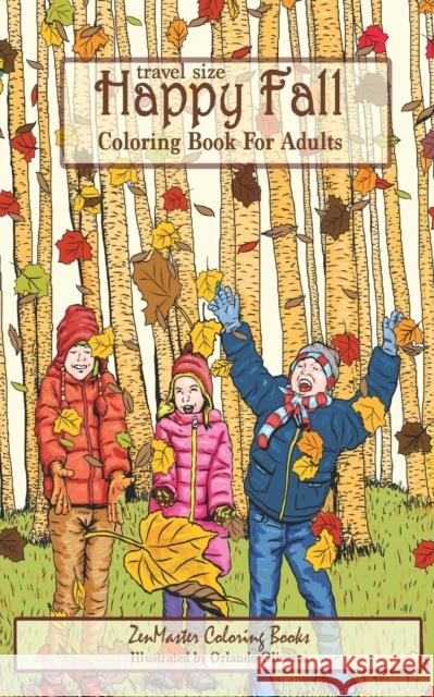 Travel Size Happy Fall Coloring Book for Adults: Fall Scenes Adult Coloring Book with Pumpkins, Leaves, Country Scenes, Cats, Forests, and More Zenmaster Coloring Books 9781976581984 Createspace Independent Publishing Platform - książka