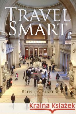 Travel Smart Brenden Blake 9781974617500 Createspace Independent Publishing Platform - książka
