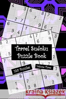 Travel Sudoku Puzzle Book: 150 Easy to Hard Puzzles With Solutions Handy Travel-Friendly Fits Handbag or Backpack Volume Three Puzzles, Merlin 9781671609990 Independently Published - książka