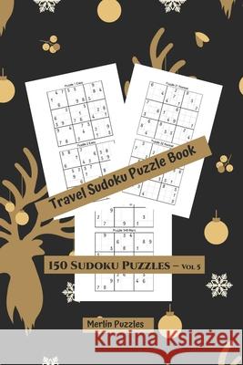 Travel Sudoku Puzzle Book: Easy to Hard Levels 150 Puzzles With Solutions Handy Travel-Friendly Fits Easily Into Handbag or Backpack Puzzles, Merlin 9781671553811 Independently Published - książka