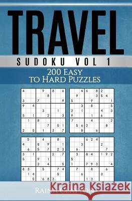 Travel Sudoku Vol. 1: 200 Easy to Hard Puzzles Raina Clayton 9781533400659 Createspace Independent Publishing Platform - książka