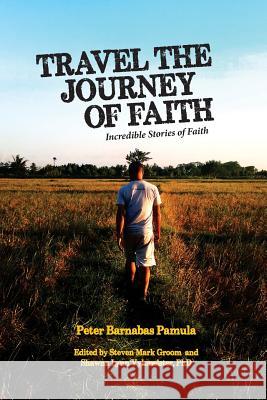 Travel the Journey of Faith Peter Barnabas Pamula Steven Mark Groom Dr Shawna Lynn Vyhmeister 9789710116546 Central Book Supply, Inc. - książka