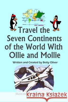 Travel the Seven Continents of the World With Ollie and Mollie Amy Koch Johnson Betty Oliver 9781719962544 Independently Published - książka