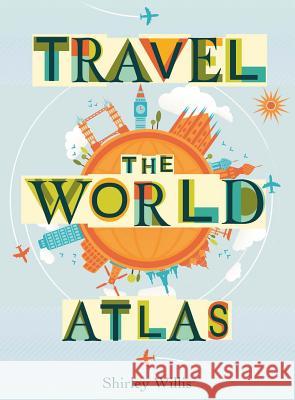 Travel the World Atlas Shirley Willis Nick Hewetson 9781910706855 Scribo - książka