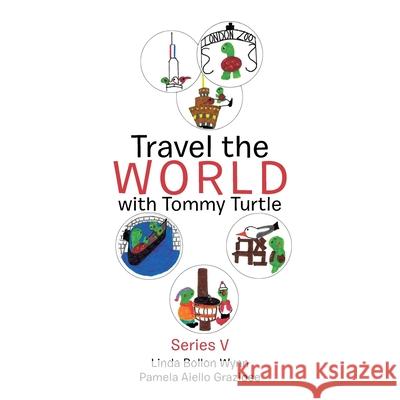 Travel the World with Tommy Turtle Linda Bollon Wynn, Pamela Aiello Graziose 9781665525268 AuthorHouse - książka