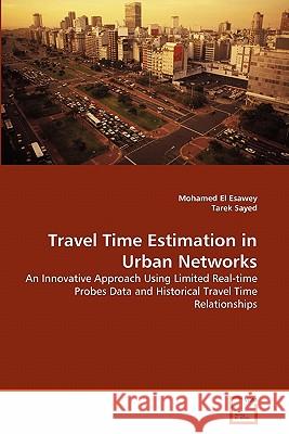 Travel Time Estimation in Urban Networks Mohamed E Tarek Sayed 9783639324143 VDM Verlag - książka