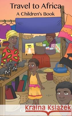 Travel to Africa: A Children's Book Gloria Barlow 9781636614823 Dorrance Publishing Co. - książka
