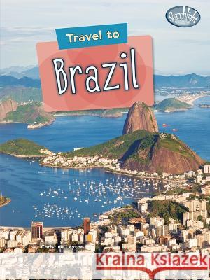 Travel to Brazil Christine Layton 9781728463957 Lerner Publications (Tm) - książka