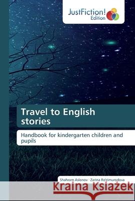 Travel to English stories Aslonov, Shahram 9786200490391 JustFiction Edition - książka